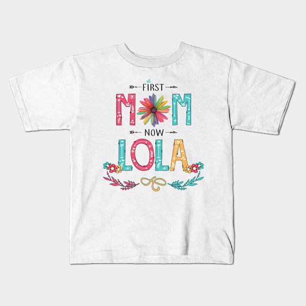 First Mom Now Lola Wildflowers Happy Mothers Day Kids T-Shirt by KIMIKA